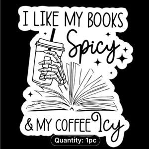 (3 for $20)1pc "I Like My Books Spicy, And My Coffee Icy" vinyl sticker